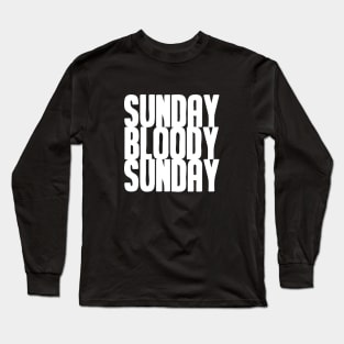 Sunday Bloody Sunday, white Long Sleeve T-Shirt